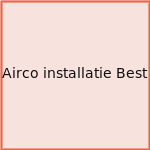 Airco installatie Best